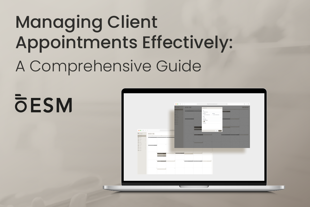 Managing Client Appointments Effectively: A Comprehensive Guide