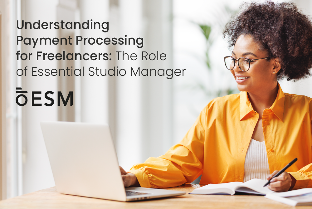 Understanding Payment Processing for Freelancers: The Role of Essential Studio Manager
