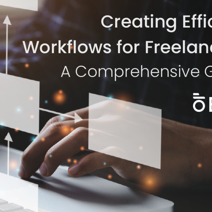 Creating Efficient Workflows for Freelancers: A Comprehensive Guide