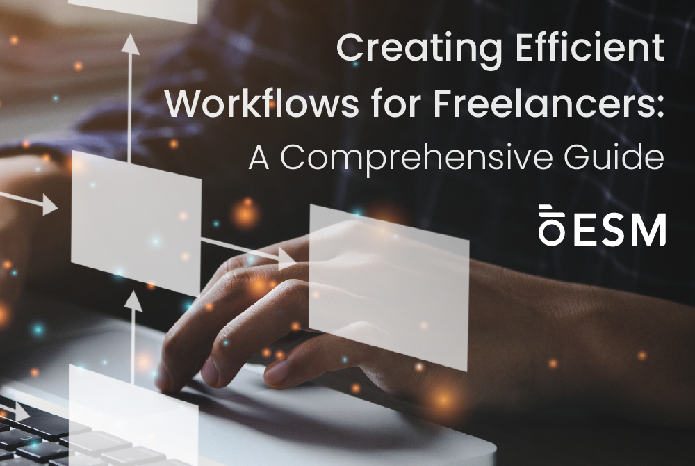 Creating Efficient Workflows for Freelancers: A Comprehensive Guide