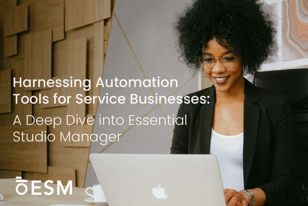 Harnessing Automation Tools for Service Businesses: A Deep Dive into Essential Studio Manager