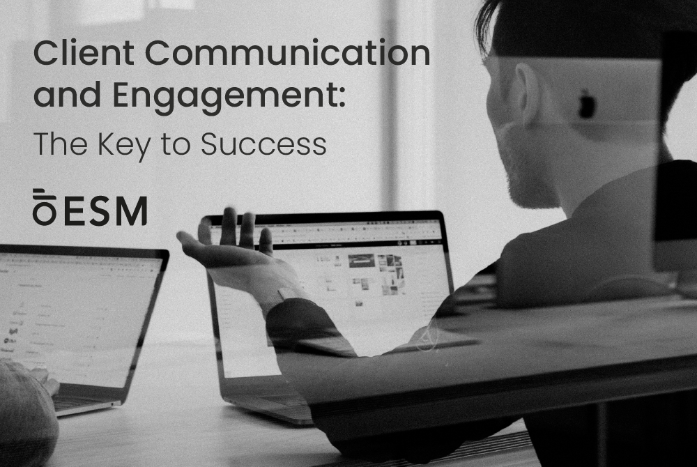 Client Communication and Engagement: The Key to Success