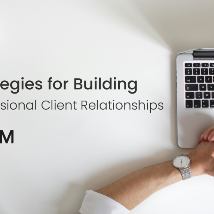 Strategies for Building Professional Client Relationships
