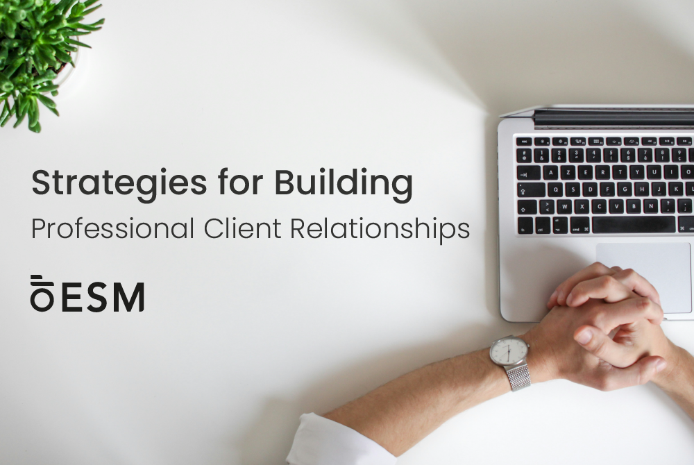 Strategies for Building Professional Client Relationships