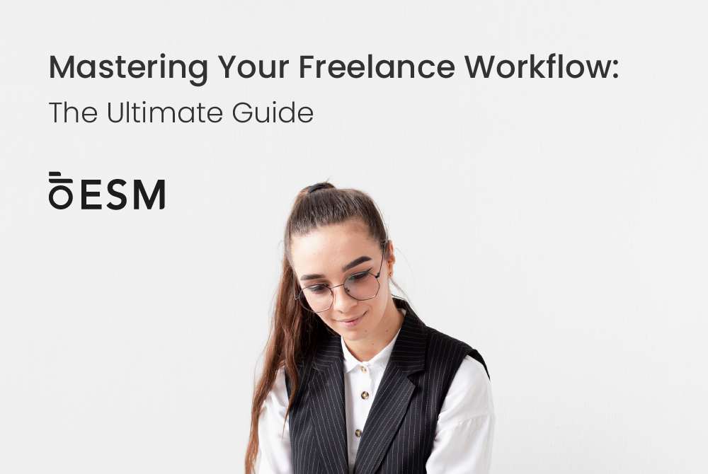 Mastering Your Freelance Workflow: The Ultimate Guide
