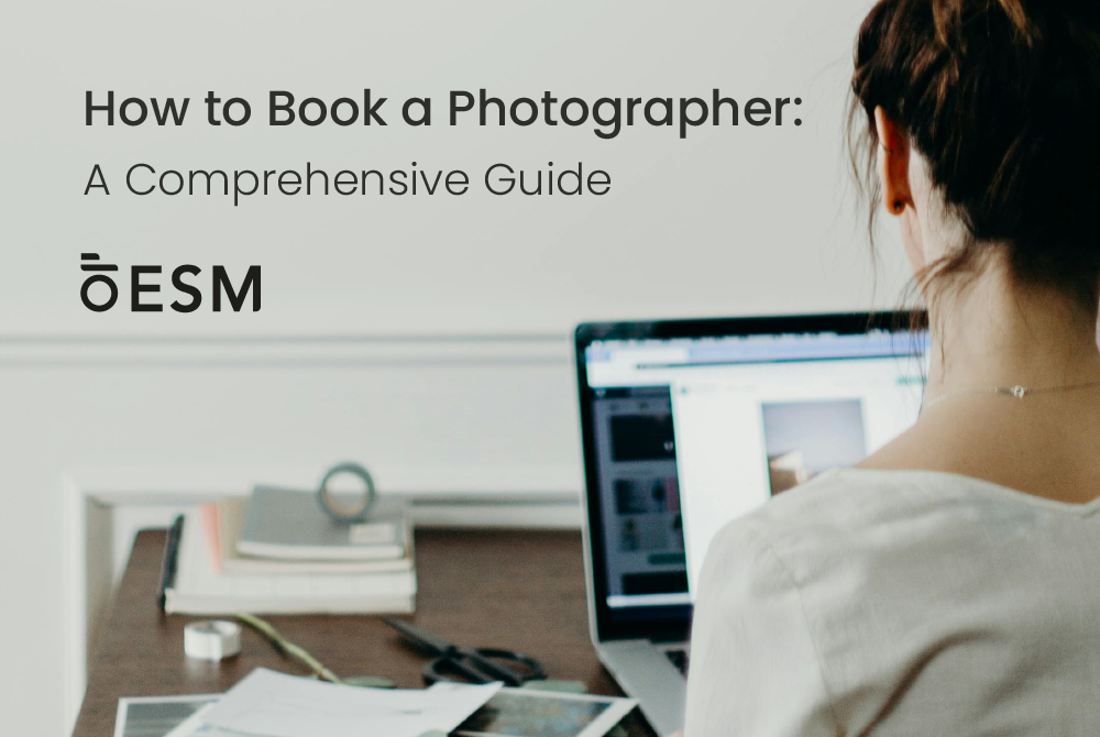 How to Book a Photographer: A Comprehensive Guide