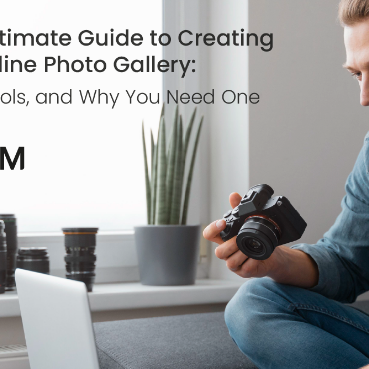 The Ultimate Guide to Creating an Online Photo Gallery: Tips, Tools, and Why You Need One