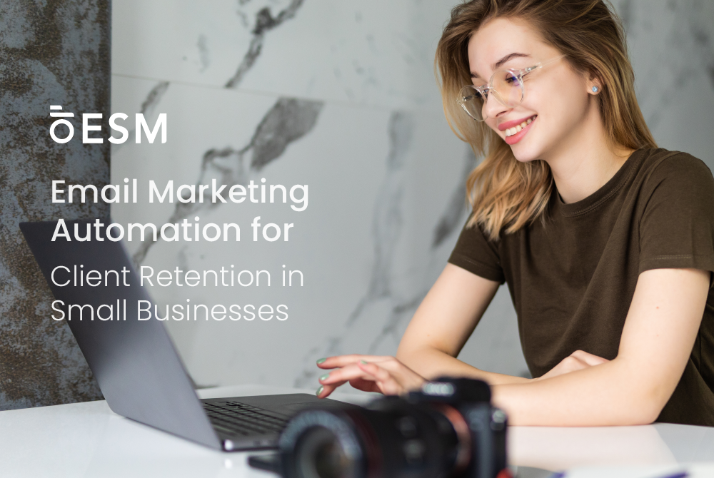 Email Marketing Automation for Client Retention in Small Businesses